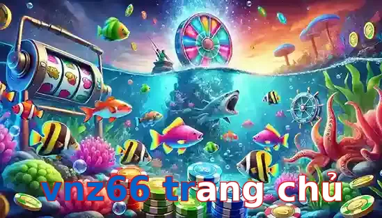Trò Chơi Bắn Cá Phổ Biến Tại vnz66 trang chủ